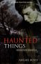 [Haunted 01] • Haunted Things